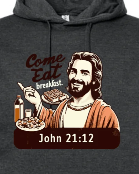 Come Eat Breakfast - John 21:12 Hoodie Sweatshirt